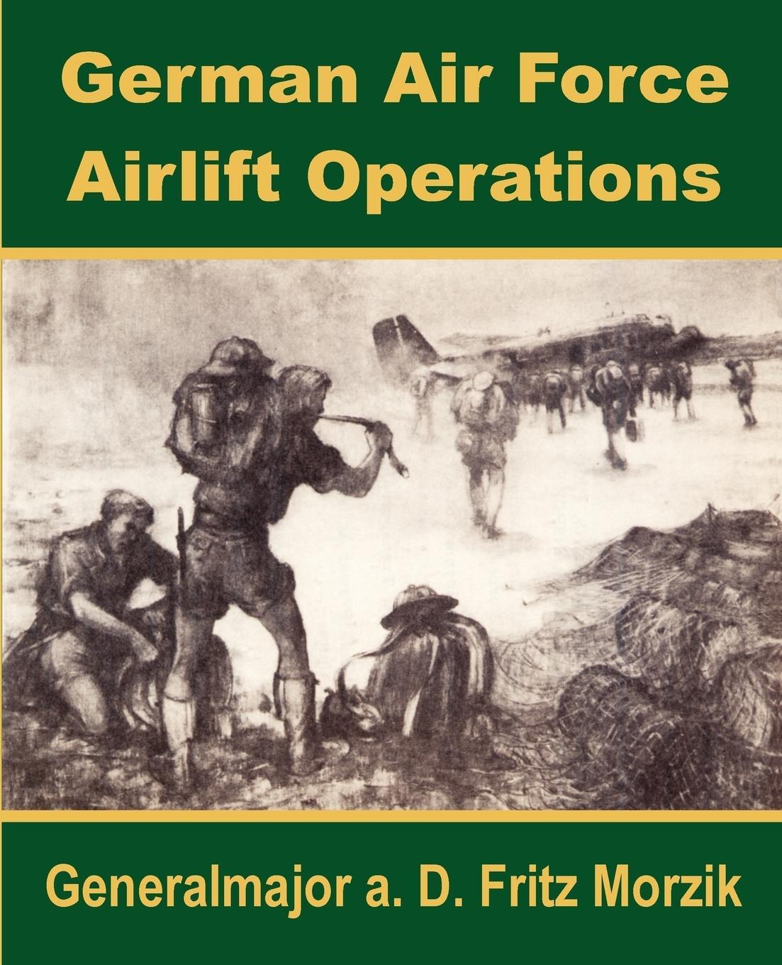 Cover: 9781410201201 | German Air Force Airlift Operations | Generalmajor A. D. Fritz Morzik