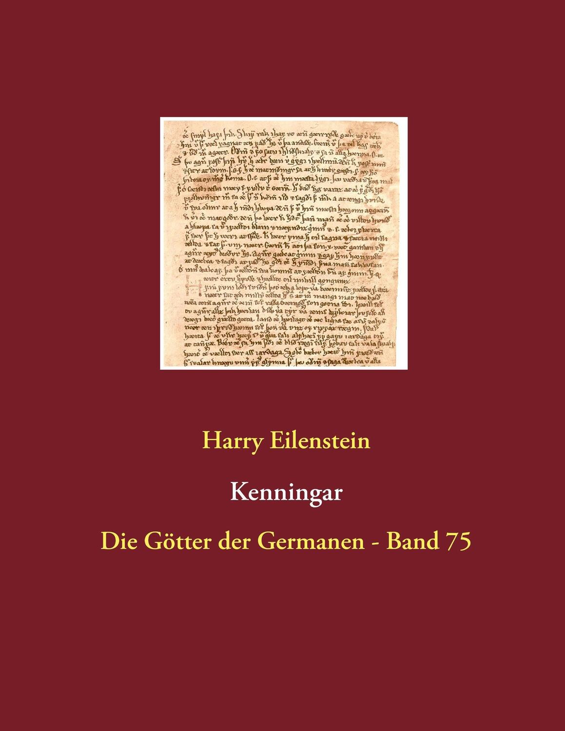 Cover: 9783741299513 | Kenningar | Die Götter der Germanen - Band 75 | Harry Eilenstein