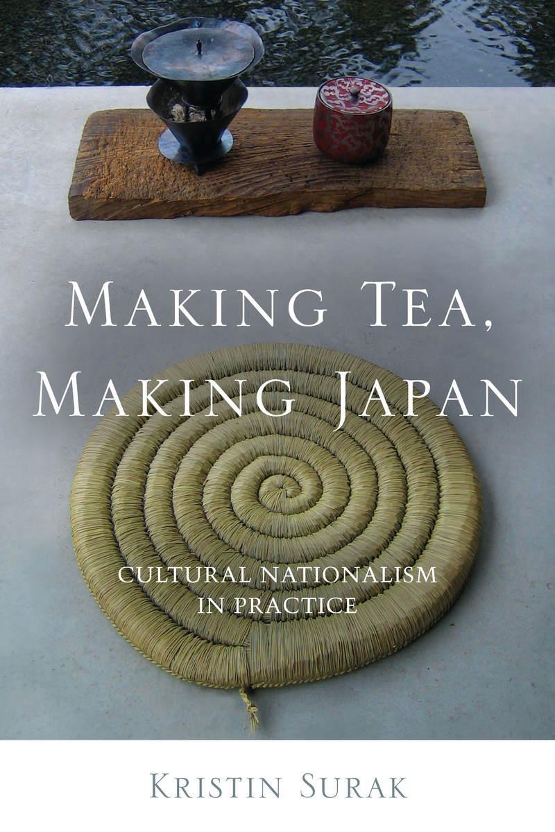 Cover: 9780804778671 | Making Tea, Making Japan: Cultural Nationalism in Practice | Surak