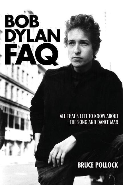 Cover: 888680029425 | Bob Dylan FAQ | All That's Left to Know about the Song and Dance Man
