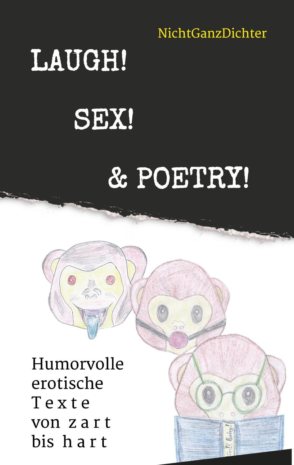 Cover: 9783746909820 | Laugh! Sex! & Poetry! | Humorvolle erotische Texte von zart bis hart