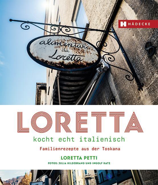Cover: 9783775007771 | Loretta kocht echt italienisch | Familienrezepte aus der Toskana