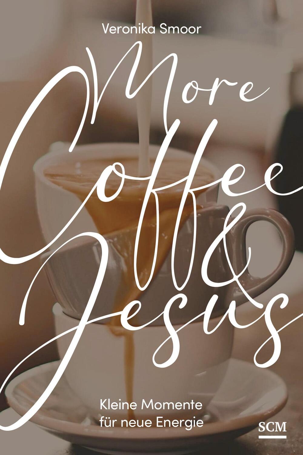 Cover: 9783789399077 | More Coffee and Jesus | Kleine Momente für neue Energie | Smoor | Buch