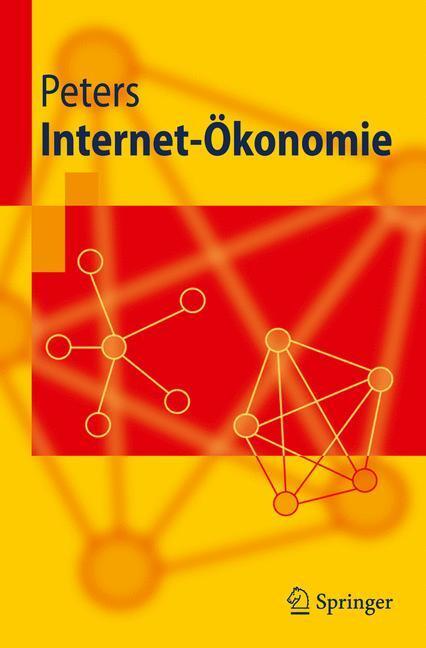 Cover: 9783642106514 | Internet-Ökonomie | Ralf Peters | Taschenbuch | Springer-Lehrbuch