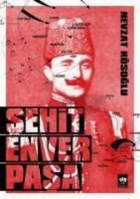 Cover: 9789754376814 | Sehit Enver Pasa | Nevzat Kösoglu | Taschenbuch | Türkisch | 2020