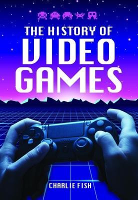 Cover: 9781526778970 | The History of Video Games | Charlie Fish | Buch | Gebunden | Englisch