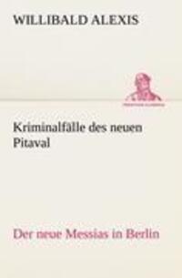 Cover: 9783842487833 | Kriminalfälle des neuen Pitaval | Der neue Messias in Berlin | Alexis