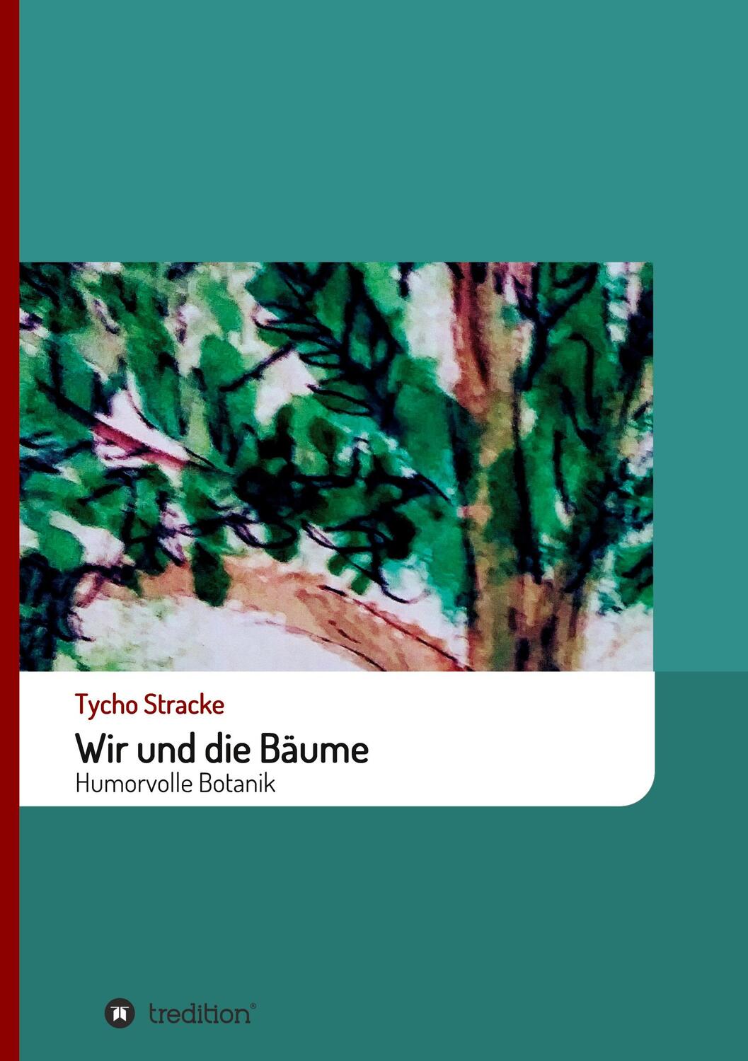 Cover: 9783749764976 | Wir und die Bäume | Humorvolle Botanik | Tycho Stracke | Buch | 160 S.
