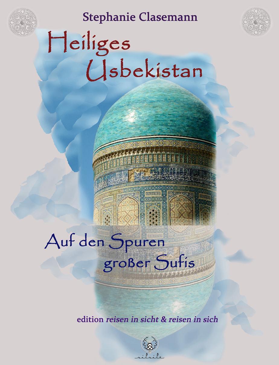 Cover: 9783903221185 | Heiliges Usbekistan | Auf den Spuren großer Sufis | Clasemann | Buch