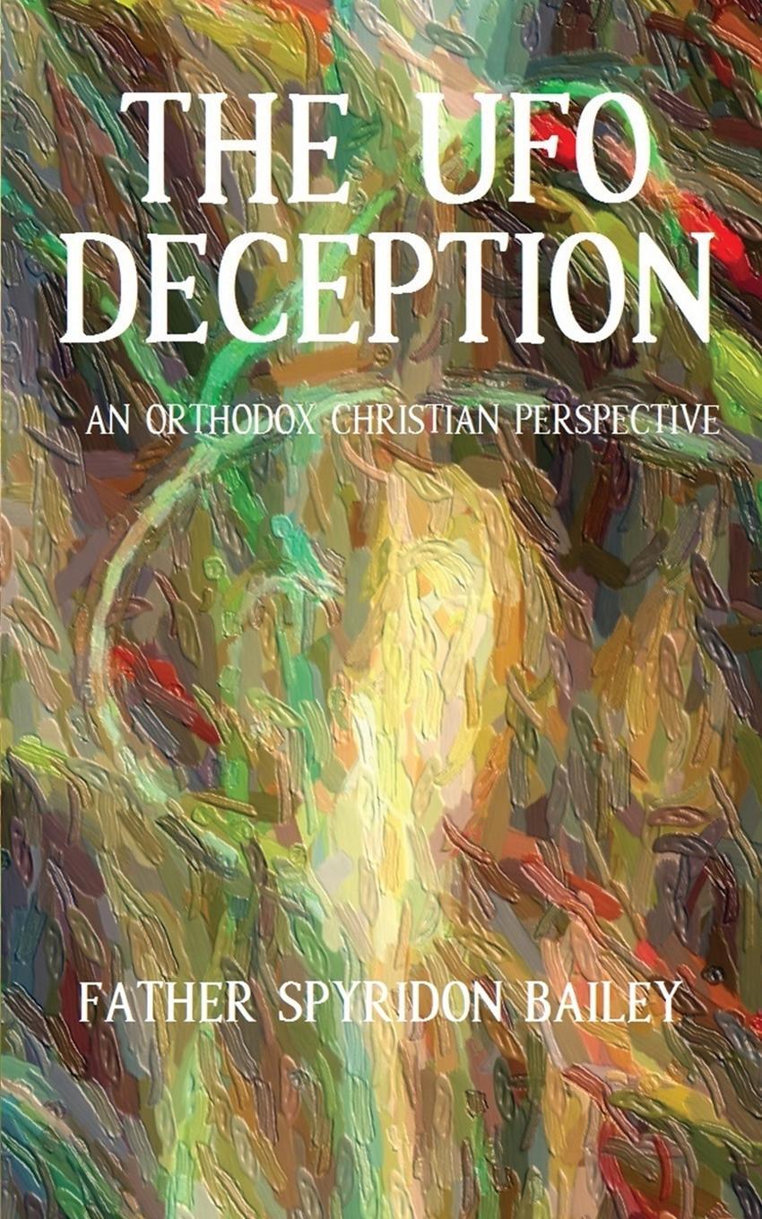 Cover: 9781803022284 | THE UFO DECEPTION | Father Spyridon Bailey | Taschenbuch | Paperback