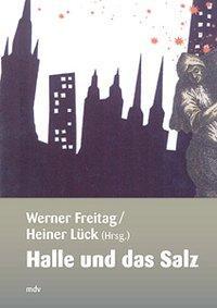 Cover: 9783898121613 | Halle und das Salz | Werner/Lück, Heiner/Straube, Manfred u a Freitag