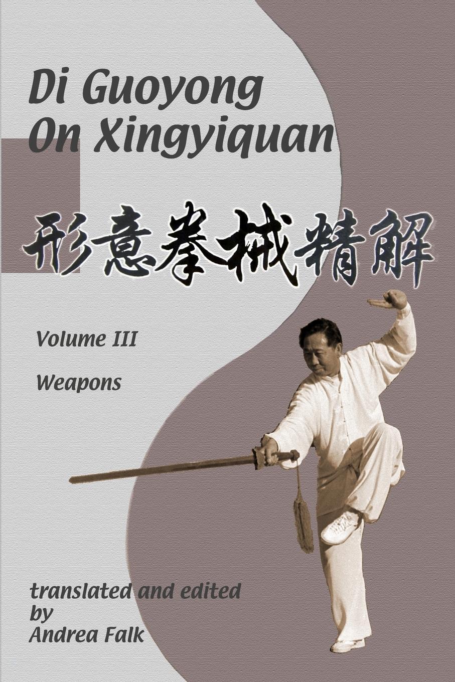 Cover: 9781989468081 | Di Guoyong on Xingyiquan Volume III Weapons | Andrea Falk (u. a.)
