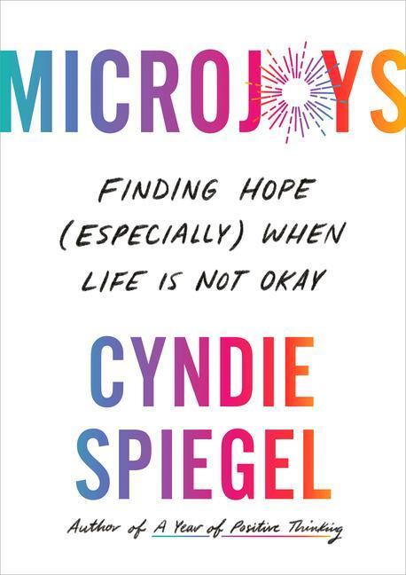 Cover: 9780593492222 | Microjoys | Finding Hope (Especially) When Life Is Not Okay | Spiegel