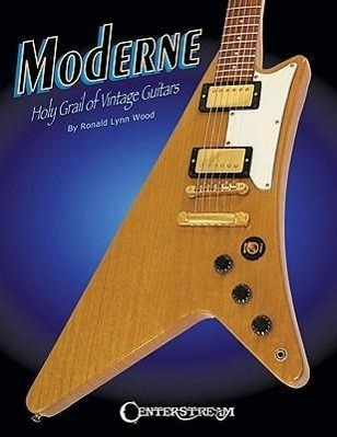 Cover: 9781574242416 | Moderne: Holy Grail of Vintage Guitars | Ronald Lynn Wood | Buch