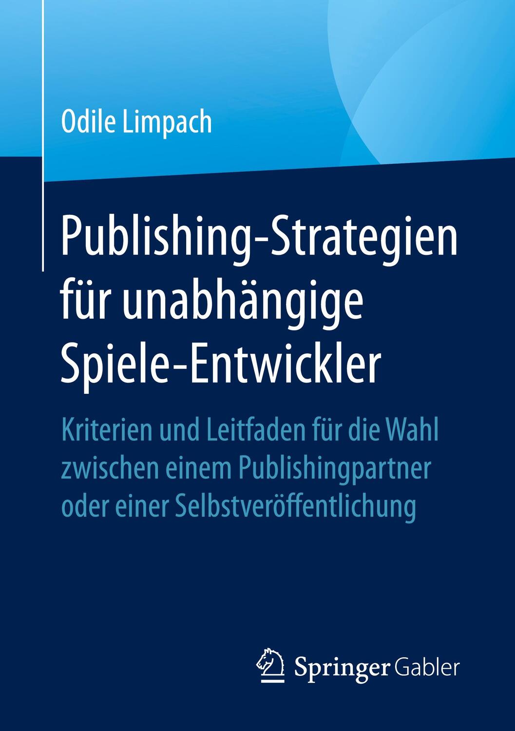 Cover: 9783658296742 | Publishing-Strategien für unabhängige Spiele-Entwickler | Limpach