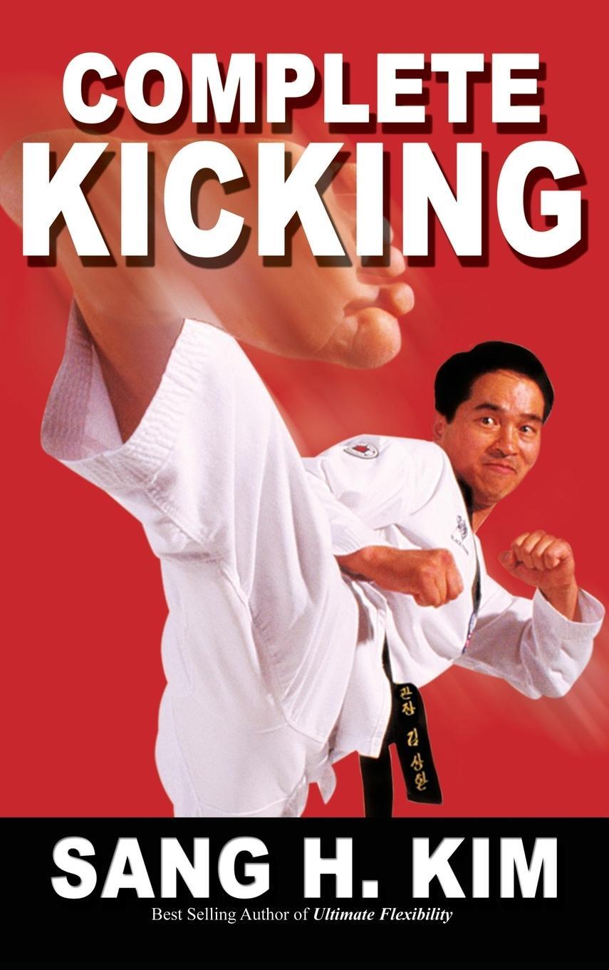 Cover: 9781938585197 | Complete Kicking | Sang H. Kim | Buch | HC gerader Rücken kaschiert