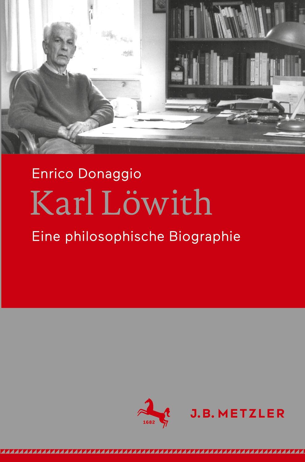 Cover: 9783476057433 | Karl Löwith | Eine philosophische Biographie | Enrico Donaggio | Buch