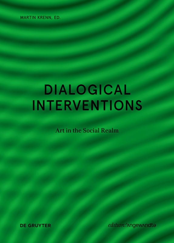 Cover: 9783110632408 | Dialogical Interventions | Art in the Social Realm | Martin Krenn