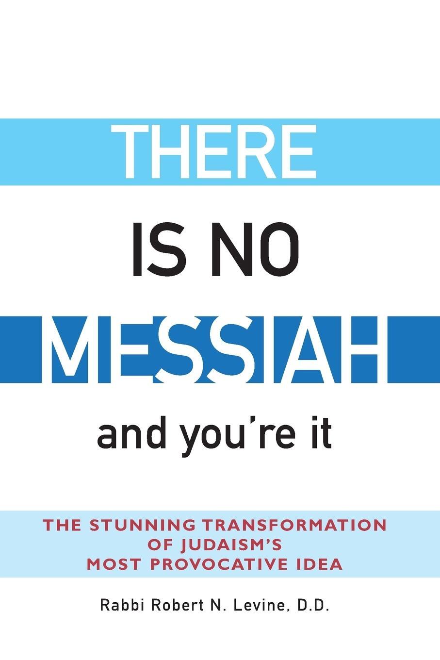 Cover: 9781580232555 | There Is No Messiah-and You're It | Rabbi Robert N. Levine | Buch