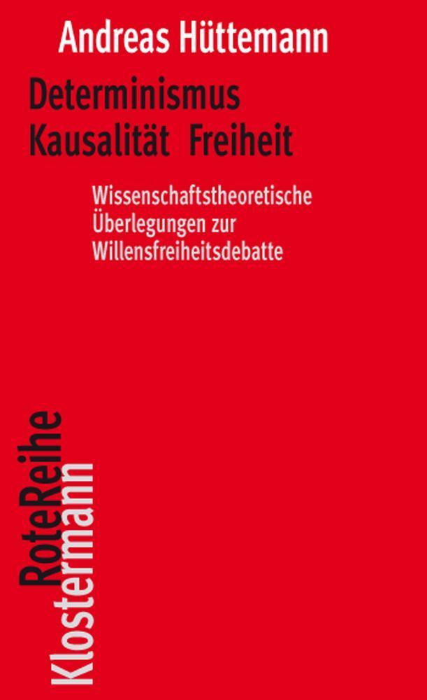 Cover: 9783465046349 | Determinismus Kausalität Freiheit | Andreas Hüttemann | Taschenbuch