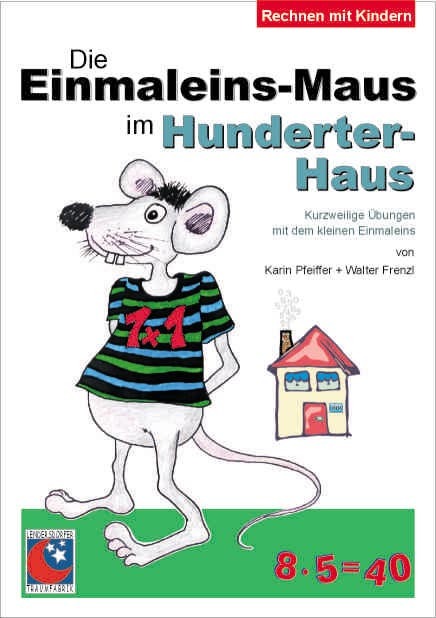 Cover: 9783897787100 | Die Einmaleins-Maus im Hunderter-Haus | Karin/Frenzl, Walter Pfeiffer