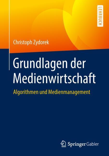 Cover: 9783658152512 | Grundlagen der Medienwirtschaft | Algorithmen und Medienmanagement