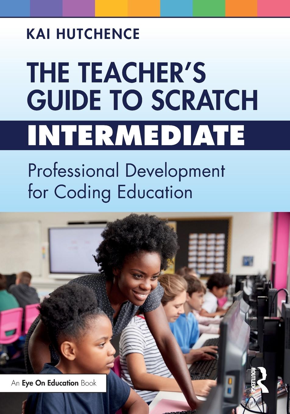 Cover: 9781032505664 | The Teacher's Guide to Scratch - Intermediate | Kai Hutchence | Buch