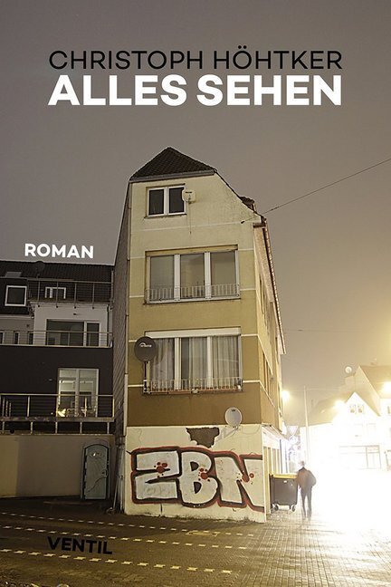 Cover: 9783955750459 | Alles sehen | Roman | Christoph Höhtker | Buch | 2015 | Ventil