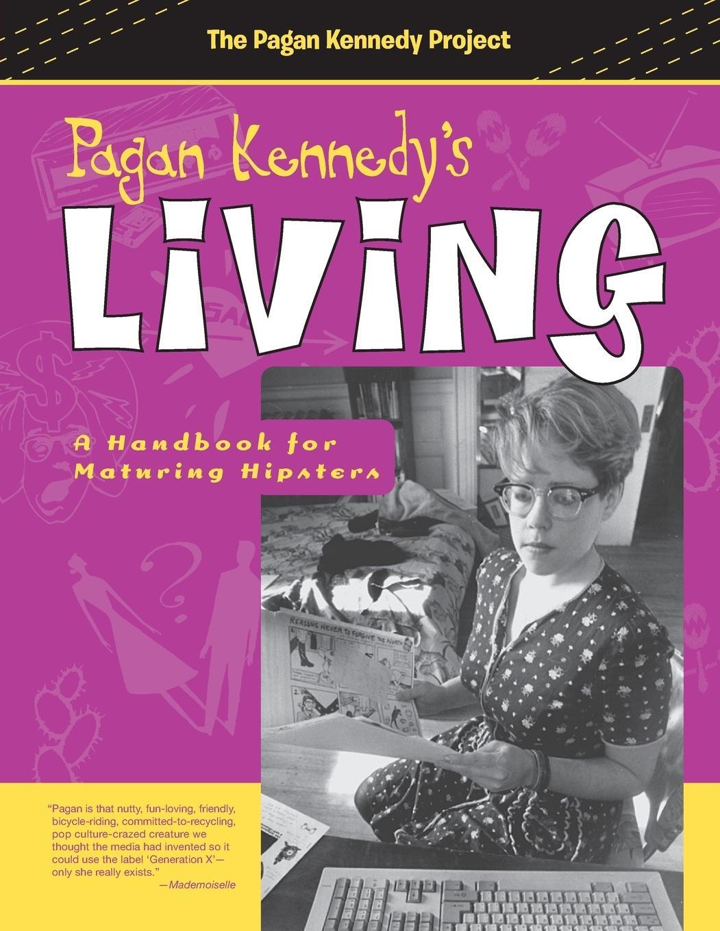 Cover: 9781939650504 | Pagan Kennedy's Living | A Handbook for Maturing Hipsters | Kennedy