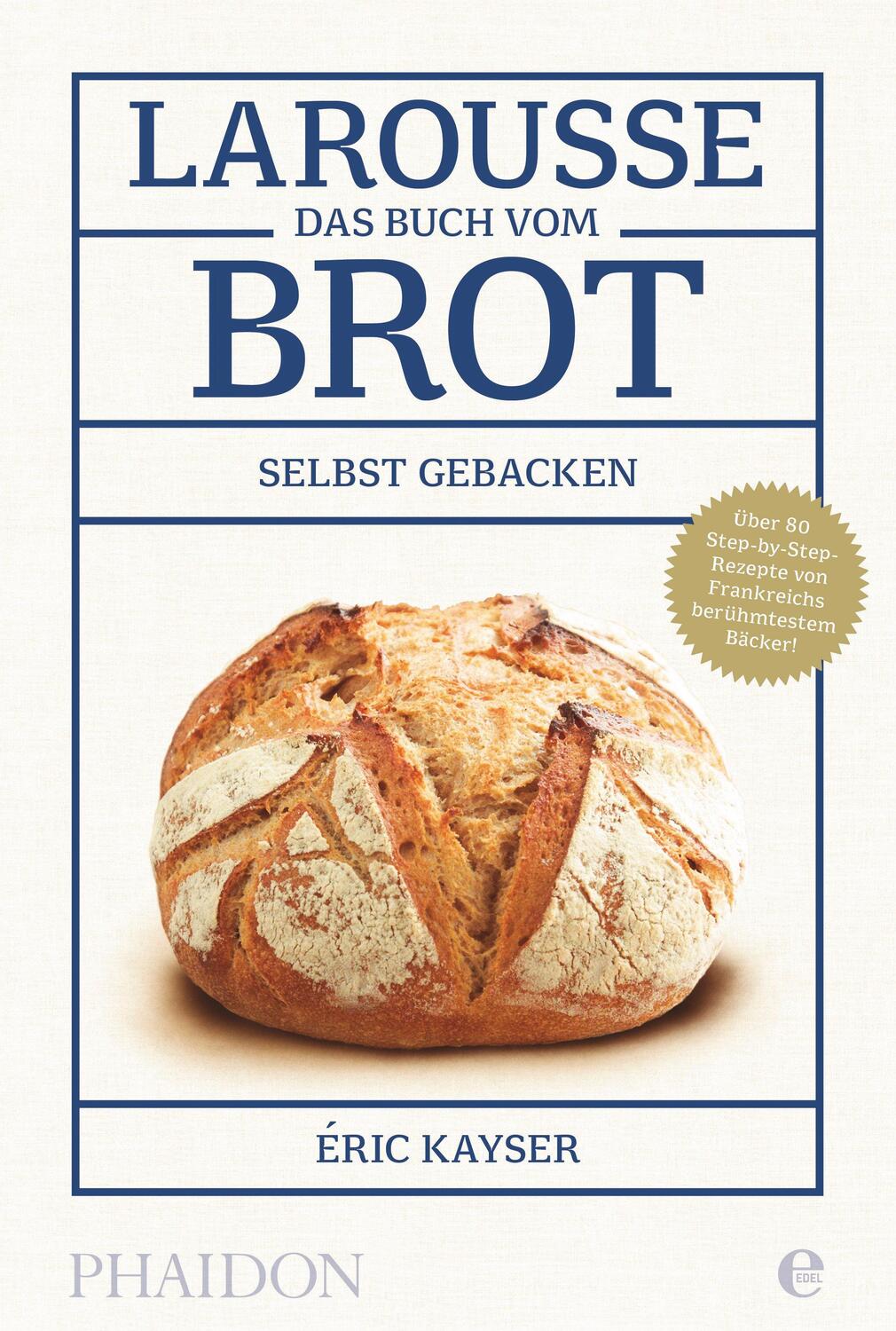 Cover: 9783944297194 | Larousse - Das Buch vom Brot | Eric Kayser | Buch | 312 S. | Deutsch