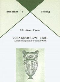 Cover: 9783892351061 | John Keats (1795-1821) | Annäherungen an Leben und Werk | Wyrwa | Buch