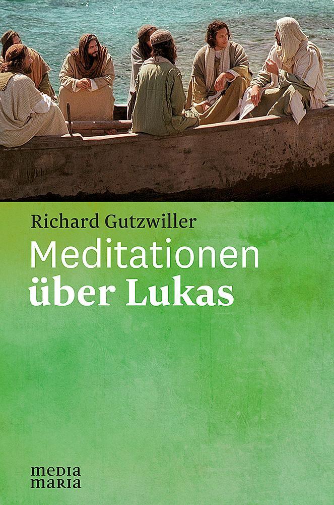 Cover: 9783945401910 | Meditationen über Lukas | Richard Gutzwiller | Buch | Deutsch | 2018