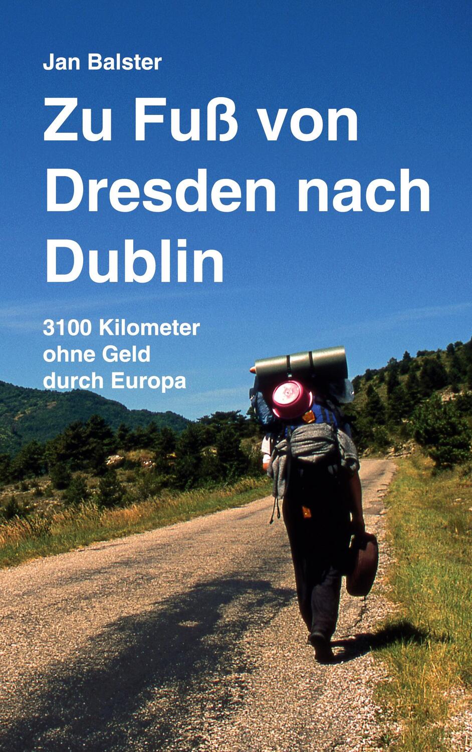 Cover: 9783753402062 | Zu Fuß von Dresden nach Dublin | 3100 Kilometer ohne Geld durch Europa