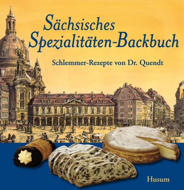 Cover: 9783898762304 | Sächsisches Spezialitäten-Backbuch | Schlemmer-Rezepte von Dr. Quendt