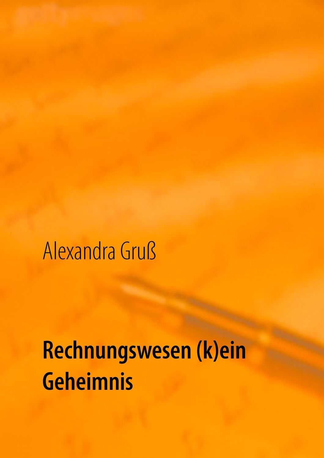 Cover: 9783743188600 | Rechnungswesen (k)ein Geheimnis | Alexandra Gruß | Taschenbuch | 64 S.