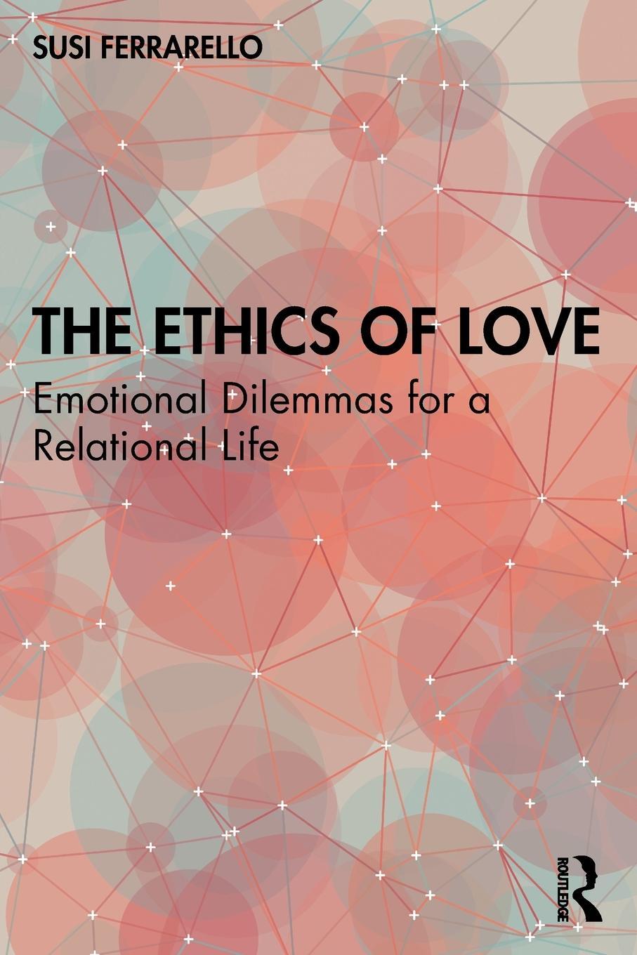 Cover: 9781032118185 | The Ethics of Love | Emotional Dilemmas for a Relational Life | Buch