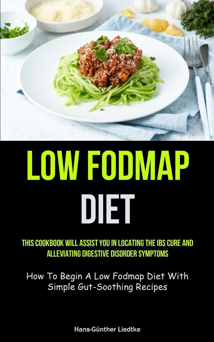 Cover: 9781837873029 | Low Fodmap Diet | Hans-Günther Liedtke | Taschenbuch | Paperback