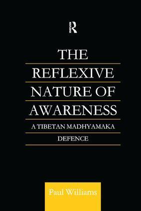 Cover: 9781138984837 | The Reflexive Nature of Awareness | A Tibetan Madhyamaka Defence