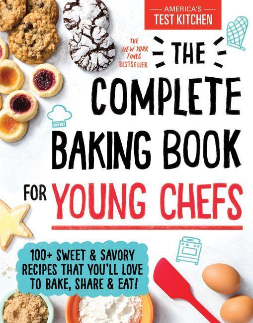 Cover: 9781492677697 | The Complete Baking Book for Young Chefs: 100+ Sweet and Savory...