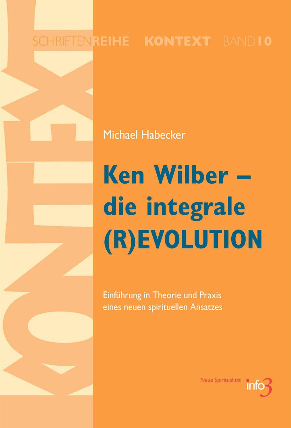 Cover: 9783924391355 | Ken Wilber - die integrale (R)EVOLUTION | Michael Habecker | Buch