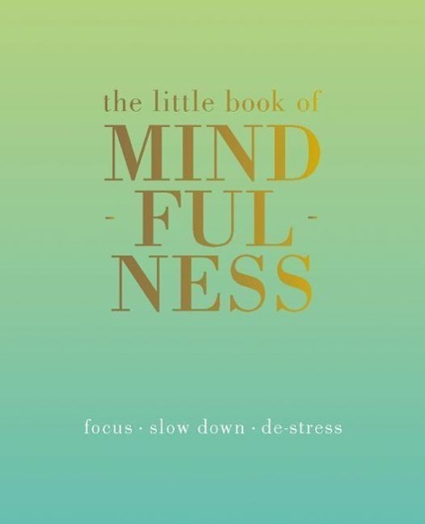 Cover: 9781849494205 | The Little Book of Mindfulness: Focus. Slow Down. De-Stress. | Rowan