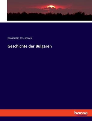 Cover: 9783348087070 | Geschichte der Bulgaren | Constantin Jos. Jirecek | Taschenbuch | 2023