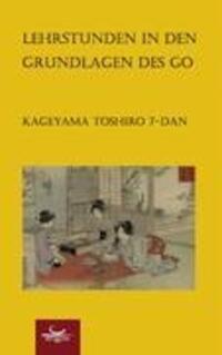 Cover: 9783940563057 | Lehrstunden in den Grundlagen des Go | Toshiro Kageyama | Taschenbuch