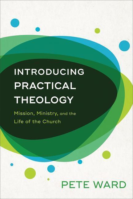 Cover: 9780801098192 | Introducing Practical Theology - Mission, Ministry, and the Life of...