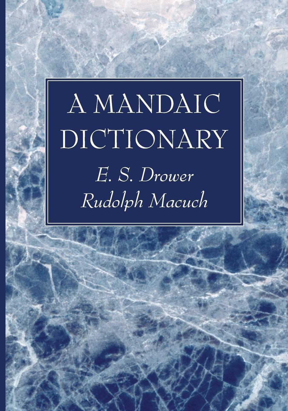 Cover: 9781725272040 | A Mandaic Dictionary | E. S. Drower (u. a.) | Taschenbuch | Paperback
