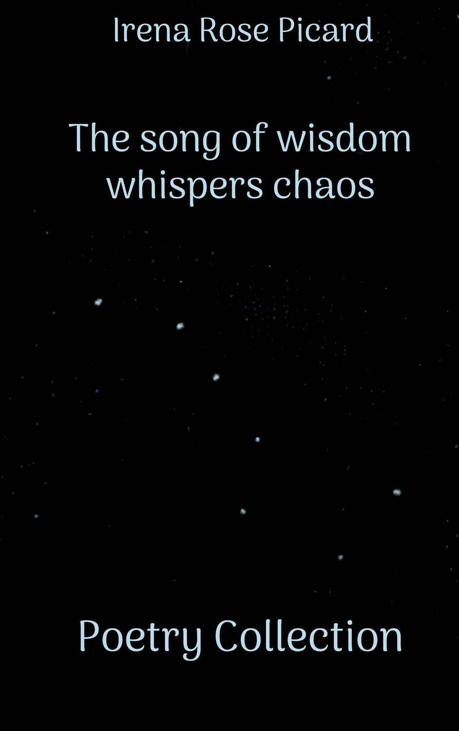 Cover: 9783756208302 | The song of wisdom whispers chaos | Poetry Collection | Picard | Buch