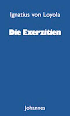 Cover: 9783894110284 | Die Exerzitien | Ignatius von Loyola | Taschenbuch | Deutsch | 2010