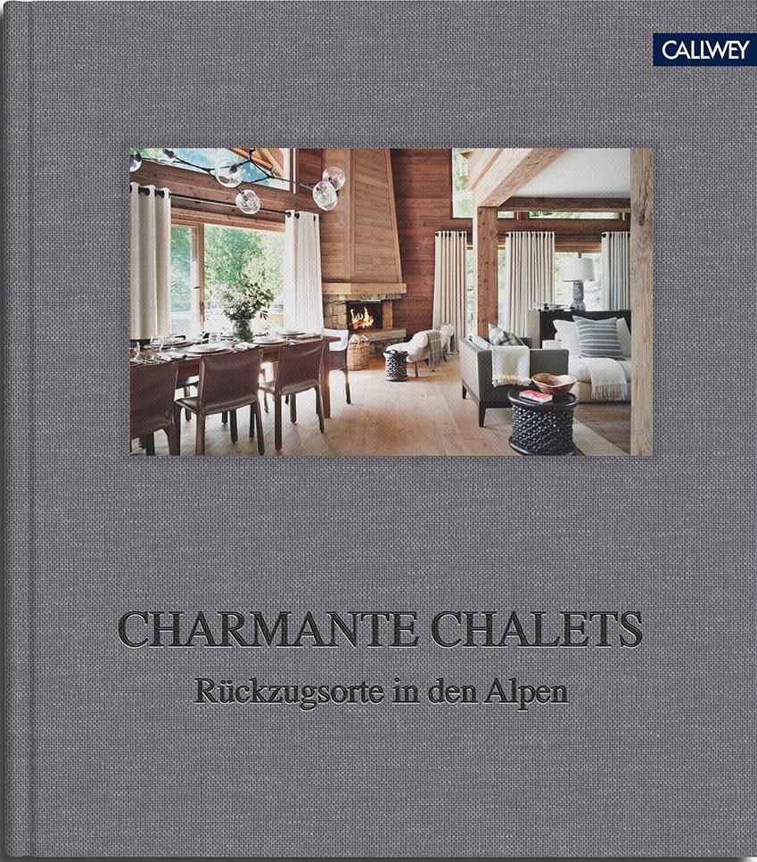 Cover: 9783766725530 | Charmante Chalets | Rückzugsorte in den Alpen | Tina Schneider-Rading