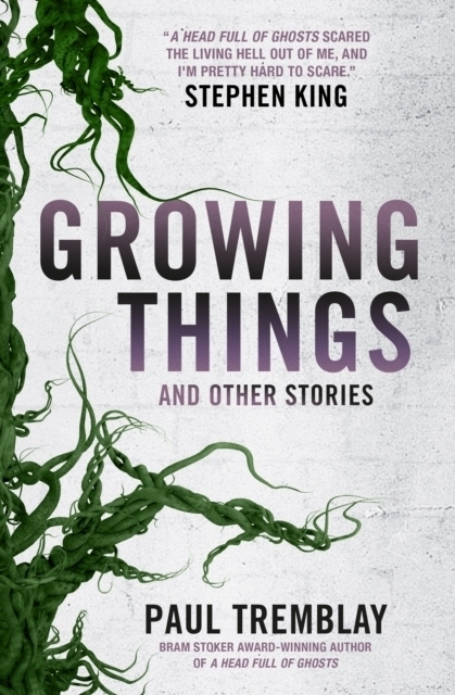 Cover: 9781785657849 | Growing Things and Other Stories | Paul Tremblay | Taschenbuch | 2019