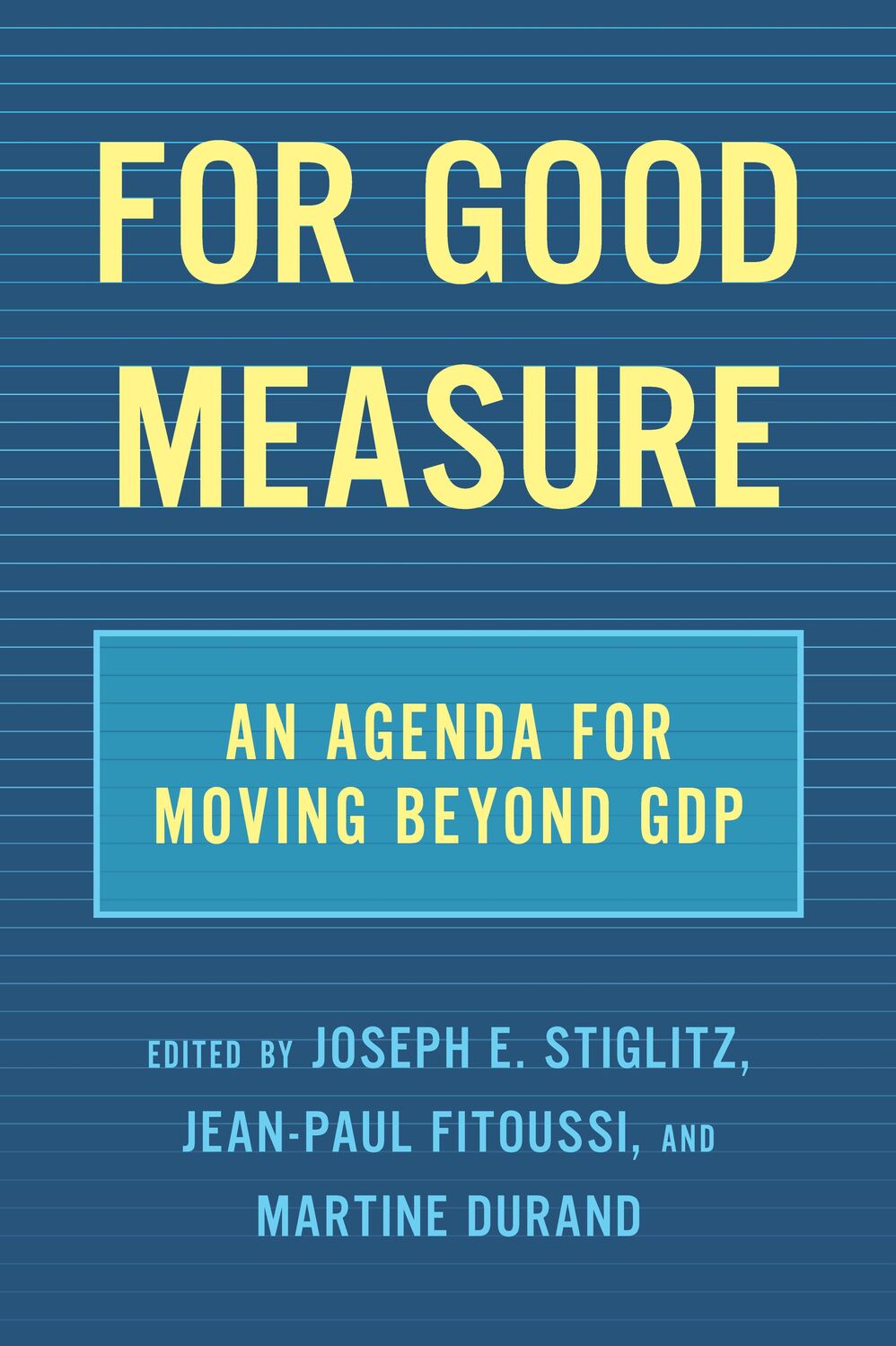 Cover: 9781620975718 | For Good Measure: An Agenda for Moving Beyond Gdp | Stiglitz (u. a.)